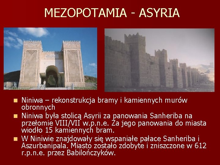 MEZOPOTAMIA - ASYRIA Niniwa – rekonstrukcja bramy i kamiennych murów obronnych n Niniwa była