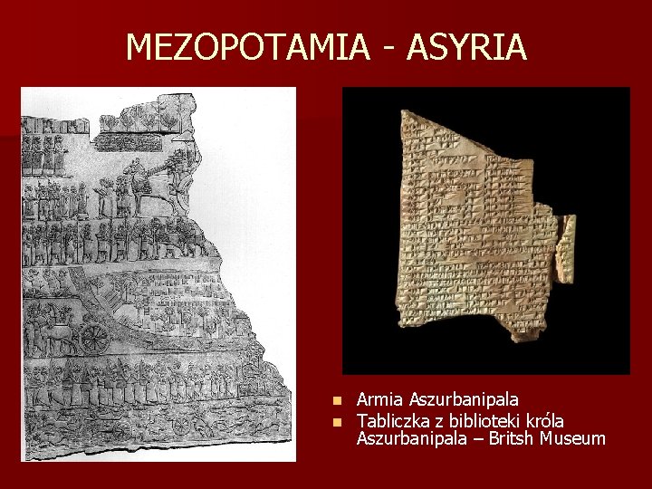 MEZOPOTAMIA - ASYRIA n n Armia Aszurbanipala Tabliczka z biblioteki króla Aszurbanipala – Britsh