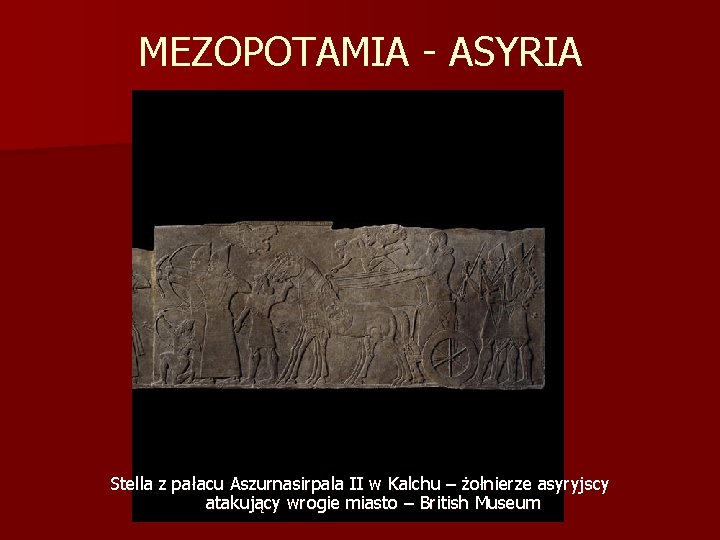 MEZOPOTAMIA - ASYRIA Stella z pałacu Aszurnasirpala II w Kalchu – żołnierze asyryjscy atakujący