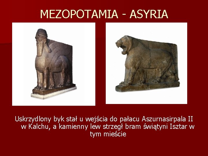 MEZOPOTAMIA - ASYRIA Uskrzydlony byk stał u wejścia do pałacu Aszurnasirpala II w Kalchu,