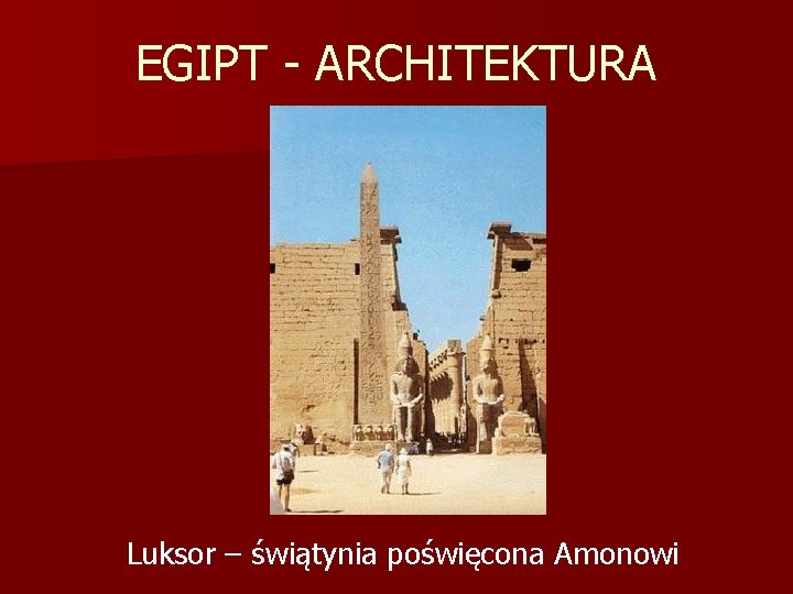 EGIPT - ARCHITEKTURA Luksor – świątynia poświęcona Amonowi 