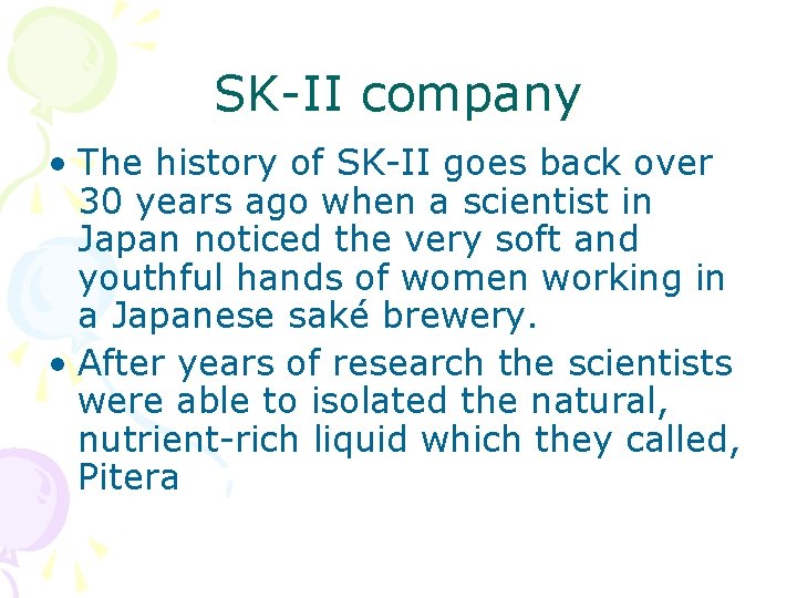 SK-II company • The history of SK-II goes back over 30 years ago when