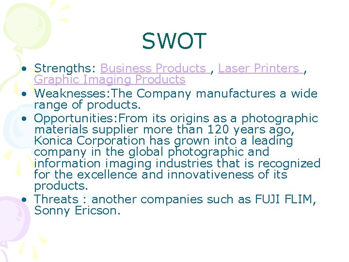 SWOT • Strengths: Business Products , Laser Printers , Graphic Imaging Products • Weaknesses: