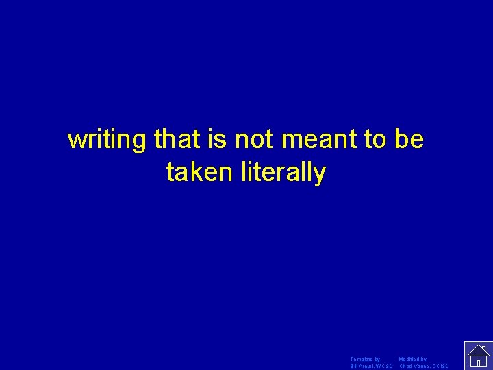 writing that is not meant to be taken literally Template by Modified by Bill