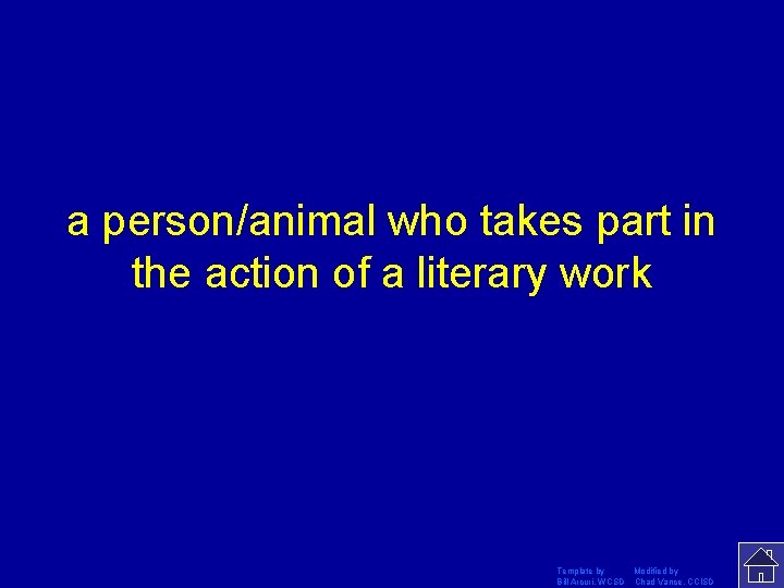 a person/animal who takes part in the action of a literary work Template by