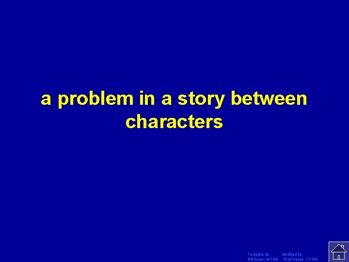 a problem in a story between characters Template by Modified by Bill Arcuri, WCSD