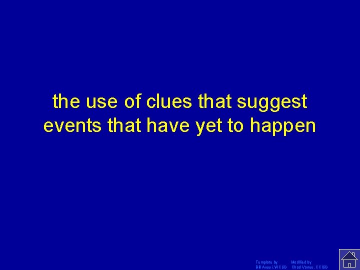 the use of clues that suggest events that have yet to happen Template by