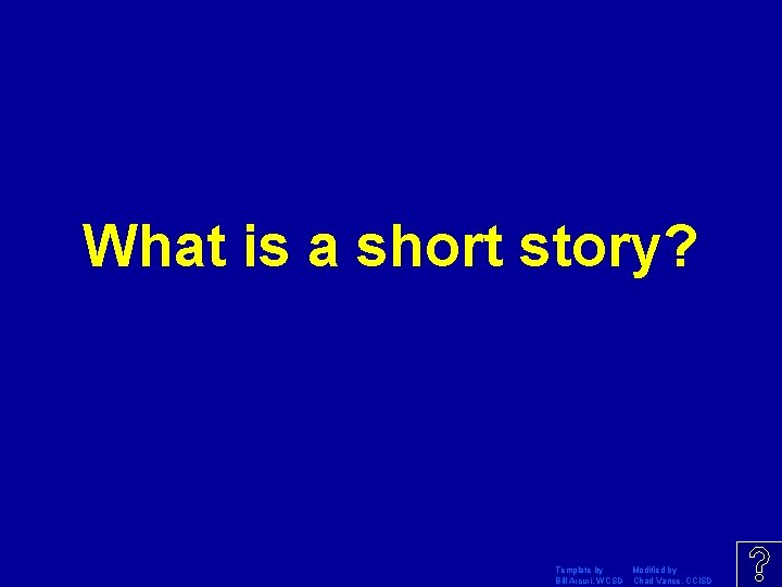 What is a short story? Template by Modified by Bill Arcuri, WCSD Chad Vance,