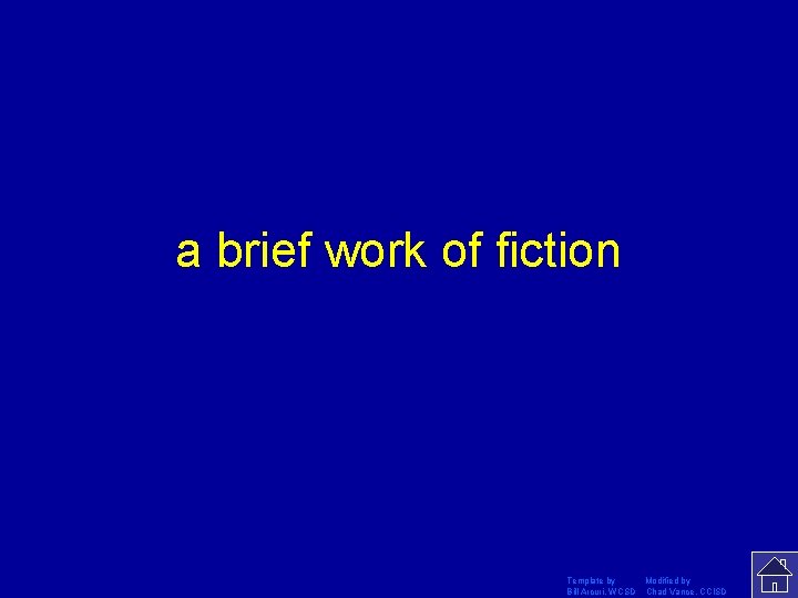 a brief work of fiction Template by Modified by Bill Arcuri, WCSD Chad Vance,