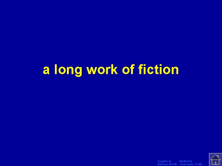 a long work of fiction Template by Modified by Bill Arcuri, WCSD Chad Vance,
