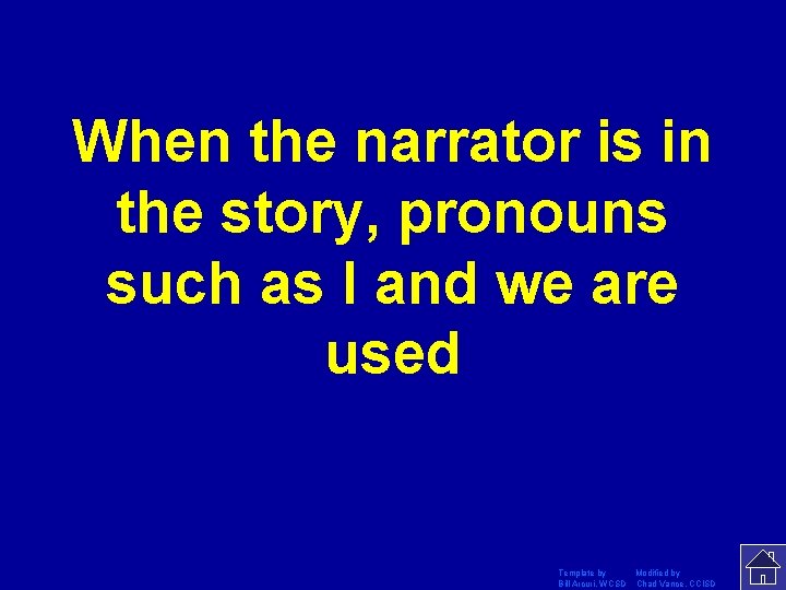 When the narrator is in the story, pronouns such as I and we are