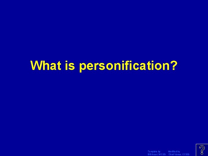 What is personification? Template by Modified by Bill Arcuri, WCSD Chad Vance, CCISD 