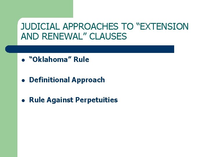 JUDICIAL APPROACHES TO “EXTENSION AND RENEWAL” CLAUSES l “Oklahoma” Rule l Definitional Approach l