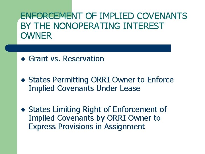 ENFORCEMENT OF IMPLIED COVENANTS BY THE NONOPERATING INTEREST OWNER l Grant vs. Reservation l