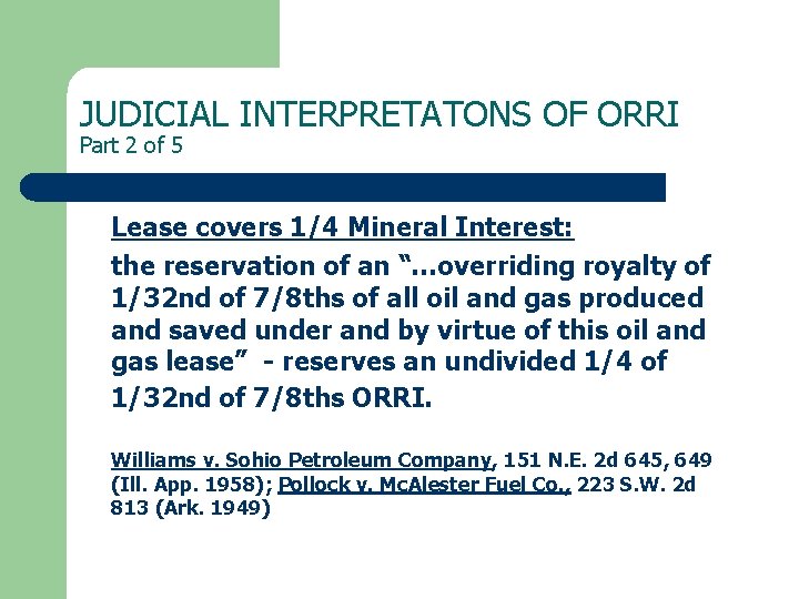 JUDICIAL INTERPRETATONS OF ORRI Part 2 of 5 Lease covers 1/4 Mineral Interest: the