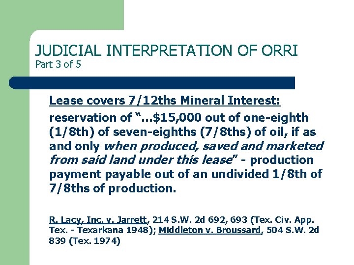 JUDICIAL INTERPRETATION OF ORRI Part 3 of 5 Lease covers 7/12 ths Mineral Interest: