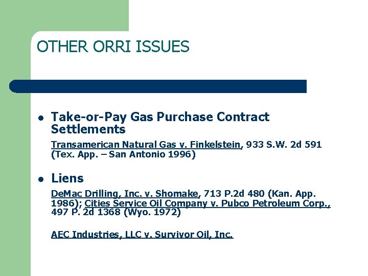 OTHER ORRI ISSUES l Take-or-Pay Gas Purchase Contract Settlements Transamerican Natural Gas v. Finkelstein,