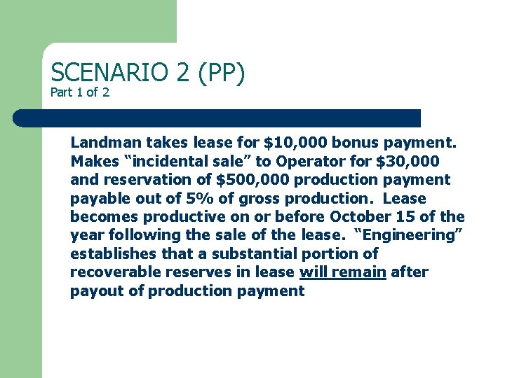 SCENARIO 2 (PP) Part 1 of 2 Landman takes lease for $10, 000 bonus