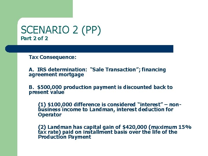 SCENARIO 2 (PP) Part 2 of 2 Tax Consequence: A. IRS determination: “Sale Transaction”;