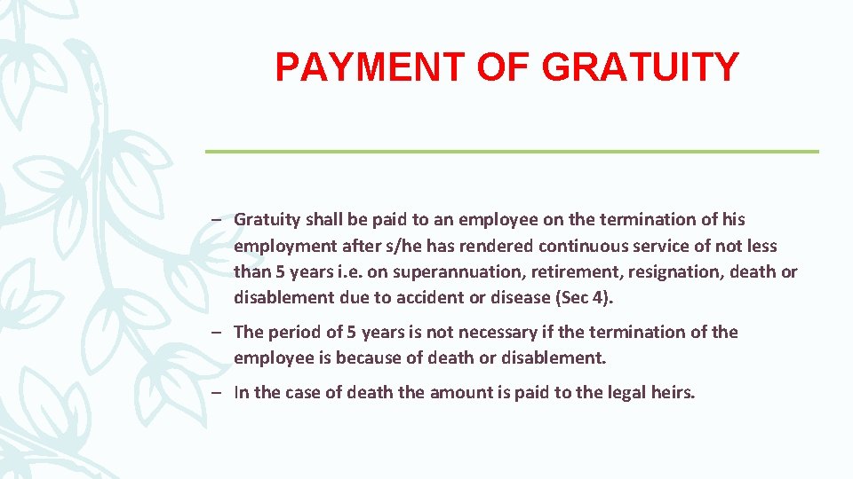 PAYMENT OF GRATUITY – Gratuity shall be paid to an employee on the termination