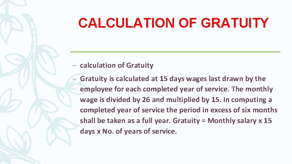 CALCULATION OF GRATUITY – calculation of Gratuity – Gratuity is calculated at 15 days