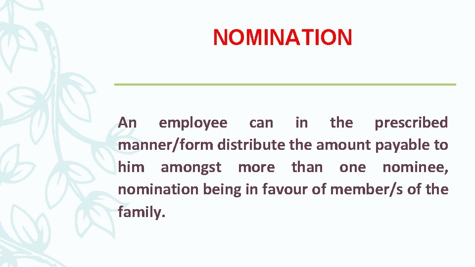 NOMINATION An employee can in the prescribed manner/form distribute the amount payable to him