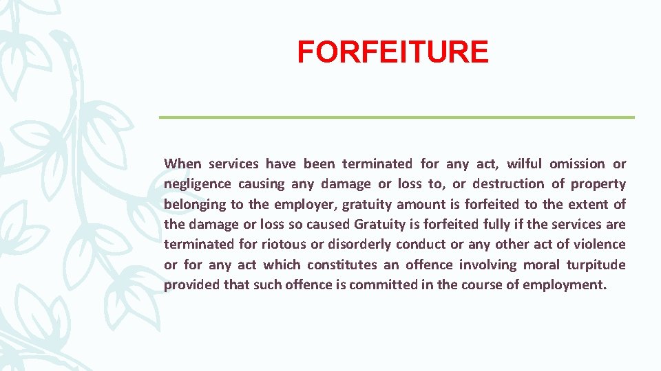 FORFEITURE When services have been terminated for any act, wilful omission or negligence causing