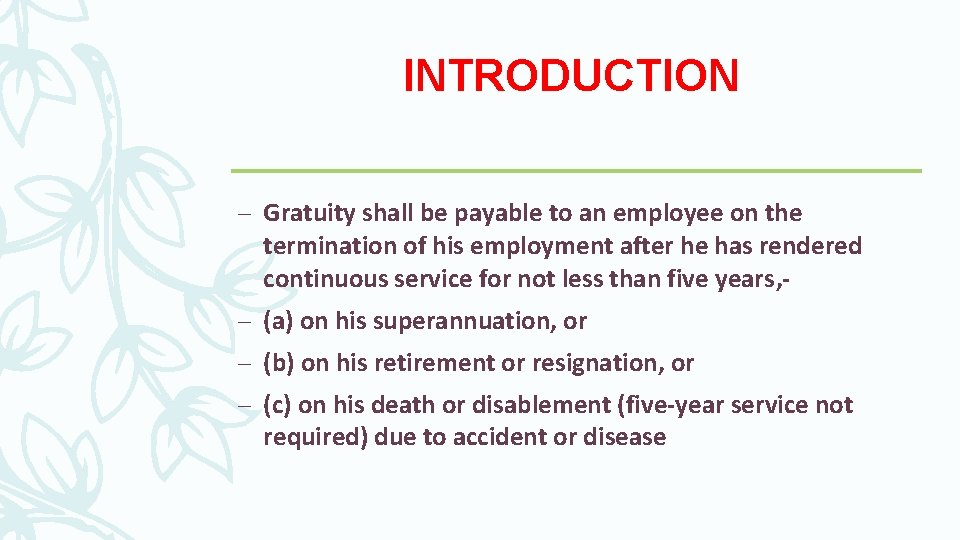 INTRODUCTION – Gratuity shall be payable to an employee on the termination of his