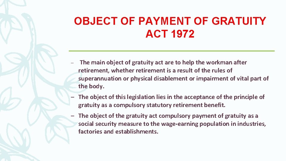 OBJECT OF PAYMENT OF GRATUITY ACT 1972 – The main object of gratuity act