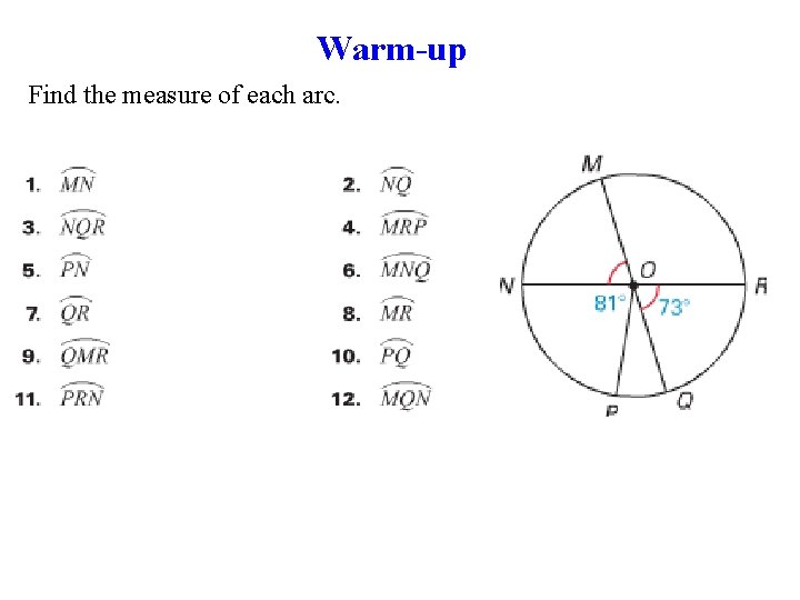 Warm-up Find the measure of each arc. Warm-up Find the measure of each arc.