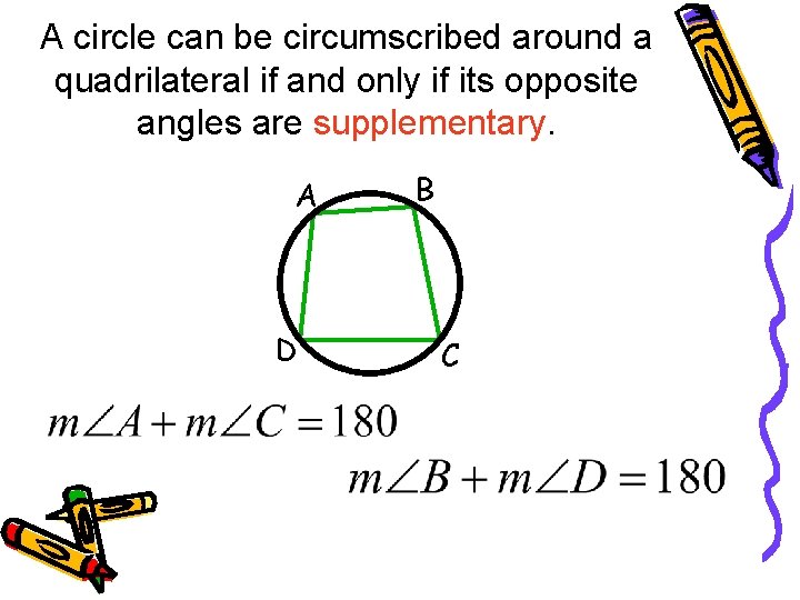 A circle can be circumscribed around a quadrilateral if and only if its opposite A circle can be circumscribed around a quadrilateral if and only if its opposite