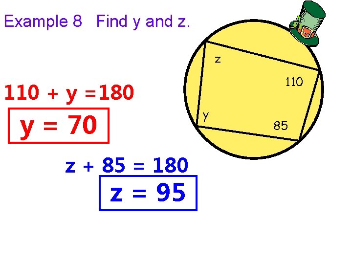 Example 8 Find y and z. z 110 + y =180 y y = Example 8 Find y and z. z 110 + y =180 y y =