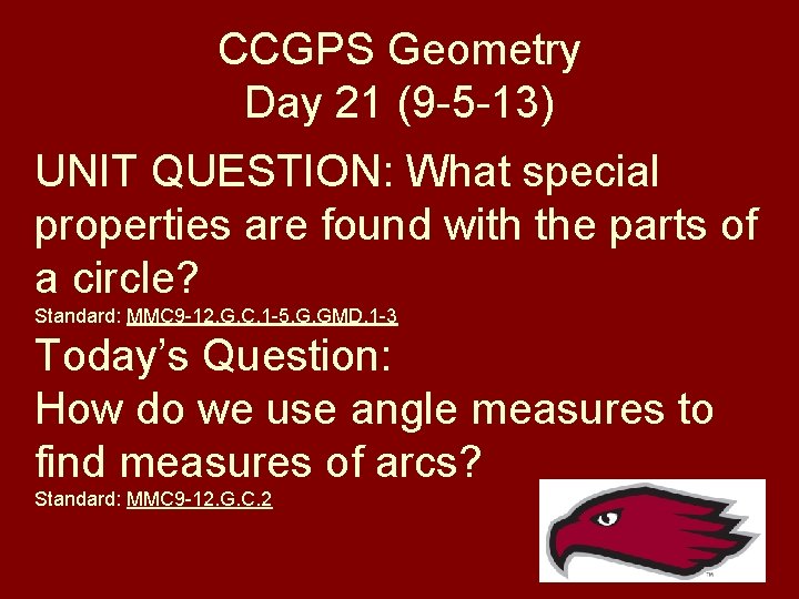 CCGPS Geometry Day 21 (9 -5 -13) UNIT QUESTION: What special properties are found CCGPS Geometry Day 21 (9 -5 -13) UNIT QUESTION: What special properties are found