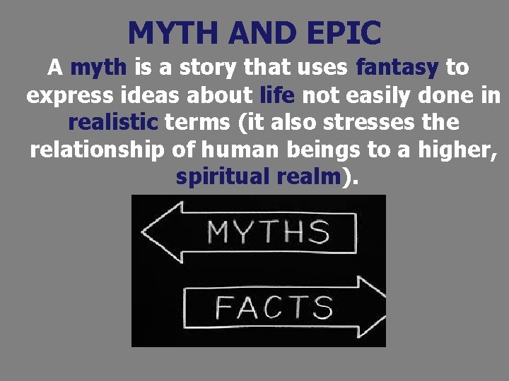 MYTH AND EPIC A myth is a story that uses fantasy to express ideas