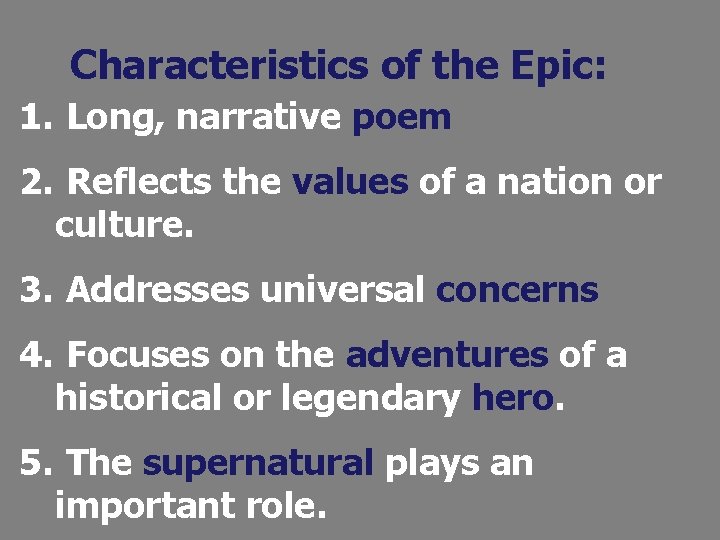 Characteristics of the Epic: 1. Long, narrative poem 2. Reflects the values of a