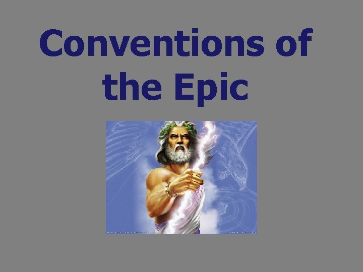 Conventions of the Epic Conventions of the Epic