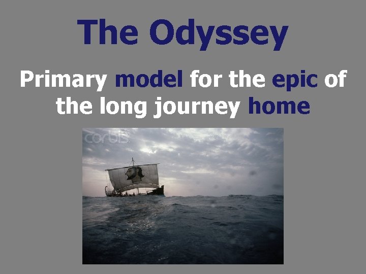 The Odyssey Primary model for the epic of the long journey home 