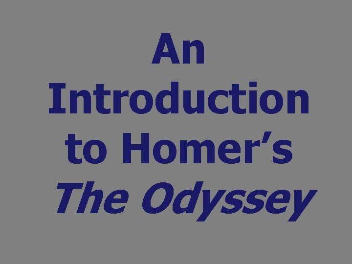 An Introduction to Homer’s The Odyssey 