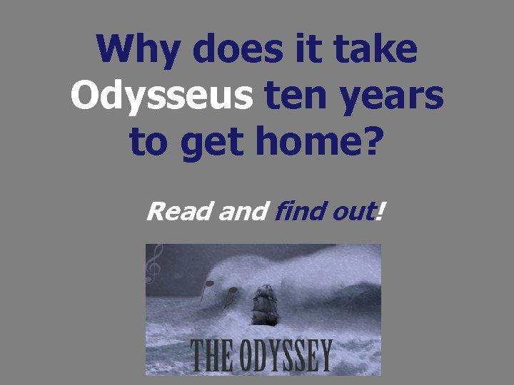 Why does it take Odysseus ten years to get home? Read and find out!