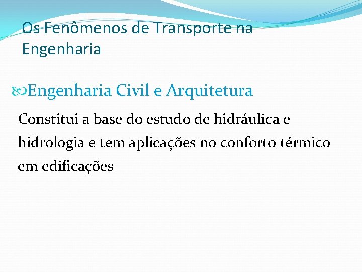 Os Fenômenos de Transporte na Engenharia Civil e Arquitetura Constitui a base do estudo