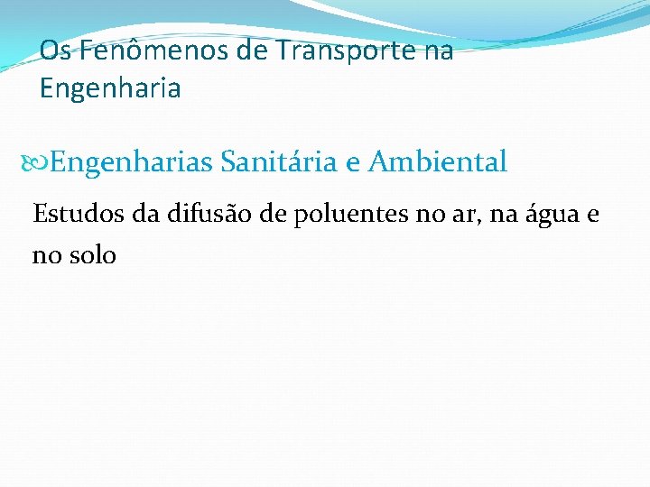 Os Fenômenos de Transporte na Engenharias Sanitária e Ambiental Estudos da difusão de poluentes