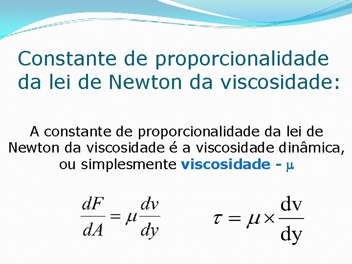 Constante de proporcionalidade da lei de Newton da viscosidade: A constante de proporcionalidade da
