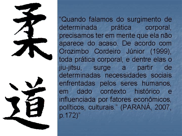 “Quando falamos do surgimento de determinada prática corporal, precisamos ter em mente que ela