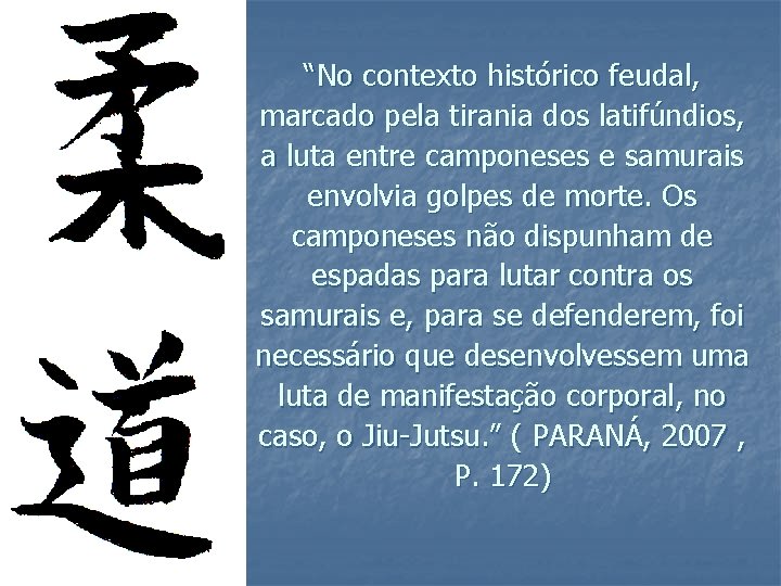 “No contexto histórico feudal, marcado pela tirania dos latifúndios, a luta entre camponeses e