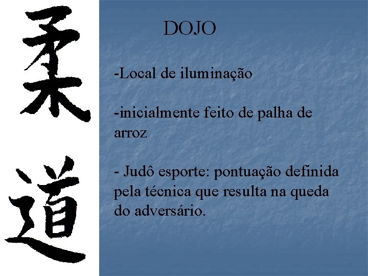 DOJO -Local de iluminação -inicialmente feito de palha de arroz - Judô esporte: pontuação