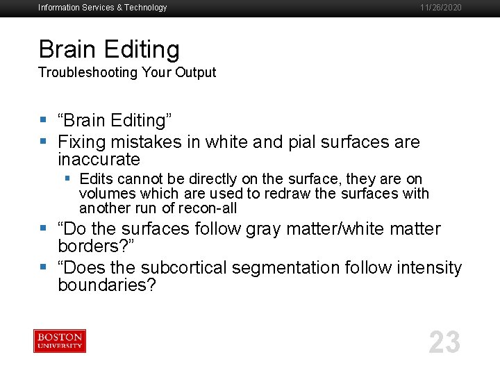 Information Services & Technology 11/26/2020 Brain Editing Troubleshooting Your Output § “Brain Editing” §