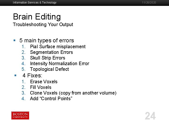 Information Services & Technology 11/26/2020 Brain Editing Troubleshooting Your Output § 5 main types
