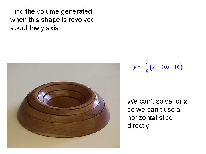 Find the volume generated when this shape is revolved about the y axis. We