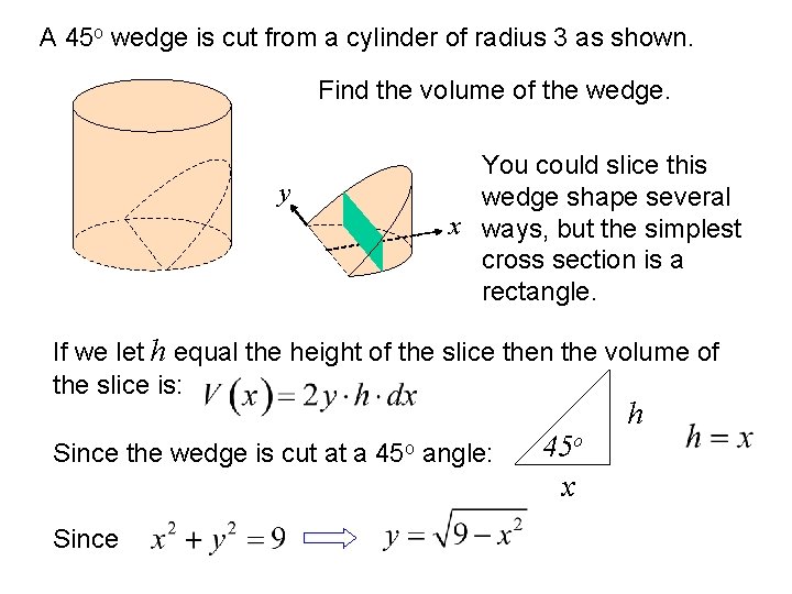 A 45 o wedge is cut from a cylinder of radius 3 as shown.