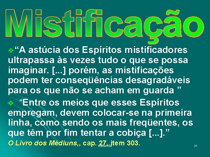 v“A astúcia dos Espíritos mistificadores ultrapassa às vezes tudo o que se possa imaginar.